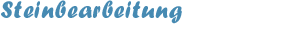 Steinbearbeitung